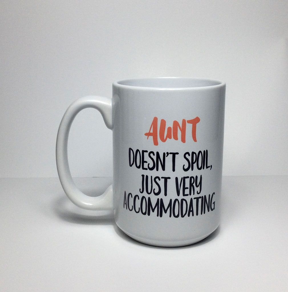 Aunt Doesn't Spoil Mug
