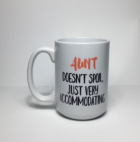 Aunt Doesn't Spoil Mug