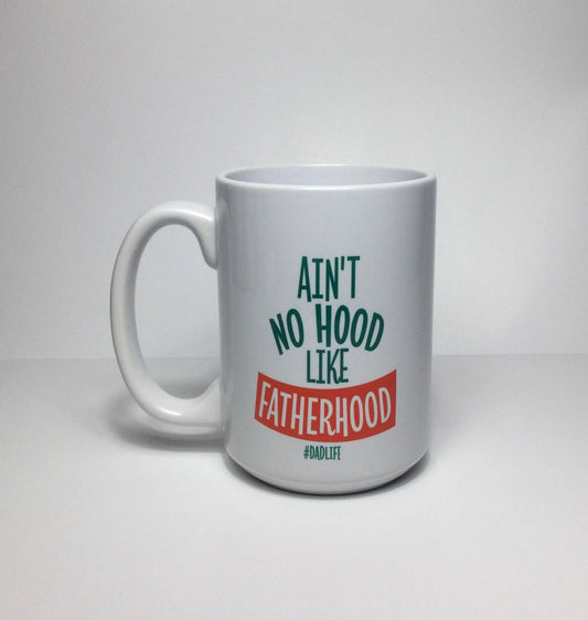 Ain't No Hood Like Fatherhood Mug