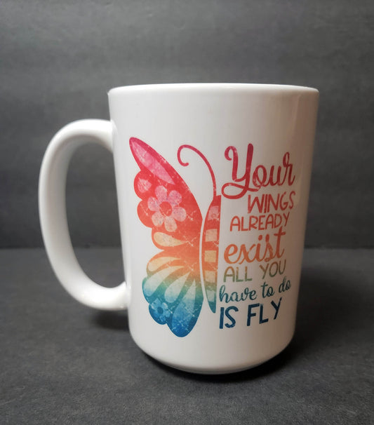 Your Wings exist...FLY! Mug
